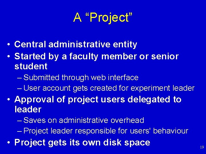 A “Project” • Central administrative entity • Started by a faculty member or senior