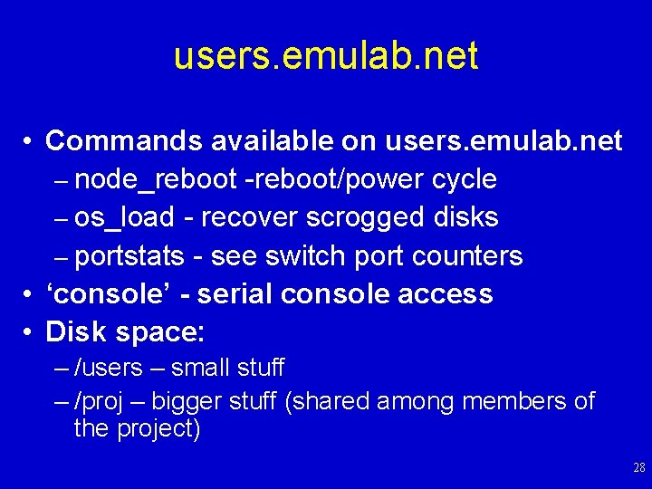 users. emulab. net • Commands available on users. emulab. net – node_reboot -reboot/power cycle