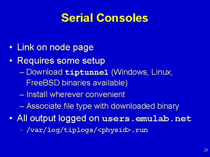 Serial Consoles • Link on node page • Requires some setup – Download tiptunnel