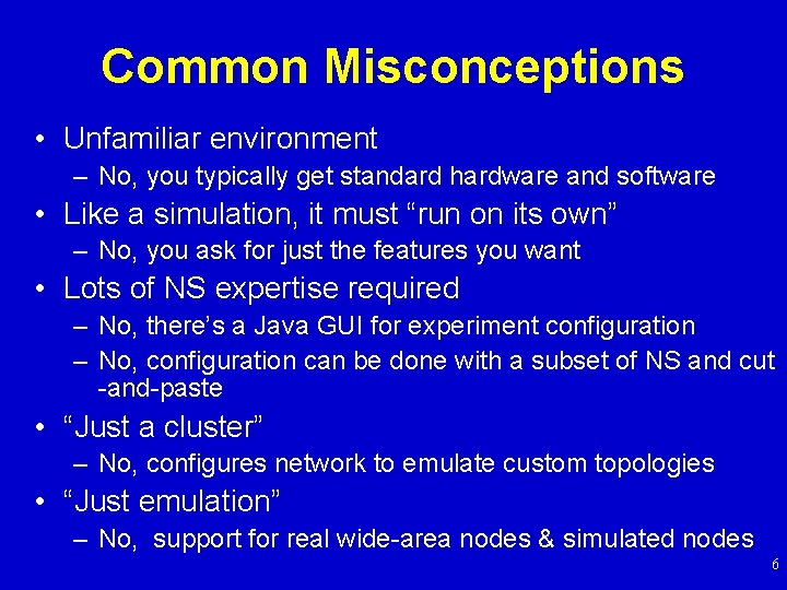 Common Misconceptions • Unfamiliar environment – No, you typically get standard hardware and software