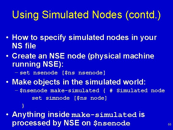 Using Simulated Nodes (contd. ) • How to specify simulated nodes in your NS