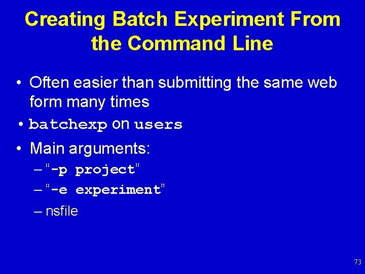 Creating Batch Experiment From the Command Line • Often easier than submitting the same