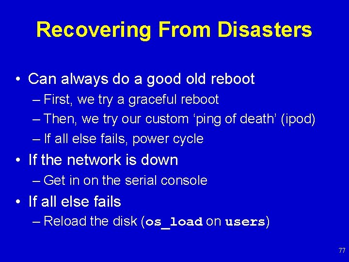 Recovering From Disasters • Can always do a good old reboot – First, we