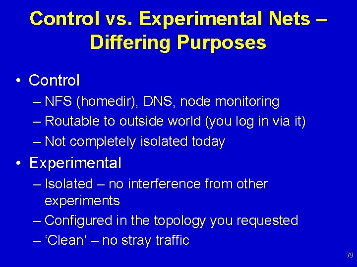 Control vs. Experimental Nets – Differing Purposes • Control – NFS (homedir), DNS, node