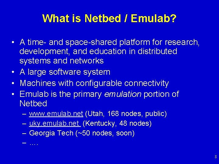 What is Netbed / Emulab? • A time- and space-shared platform for research, development,