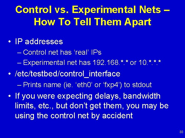 Control vs. Experimental Nets – How To Tell Them Apart • IP addresses –