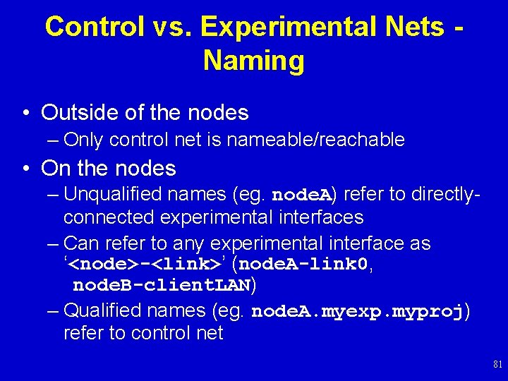 Control vs. Experimental Nets Naming • Outside of the nodes – Only control net