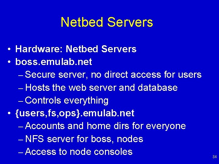 Netbed Servers • Hardware: Netbed Servers • boss. emulab. net – Secure server, no