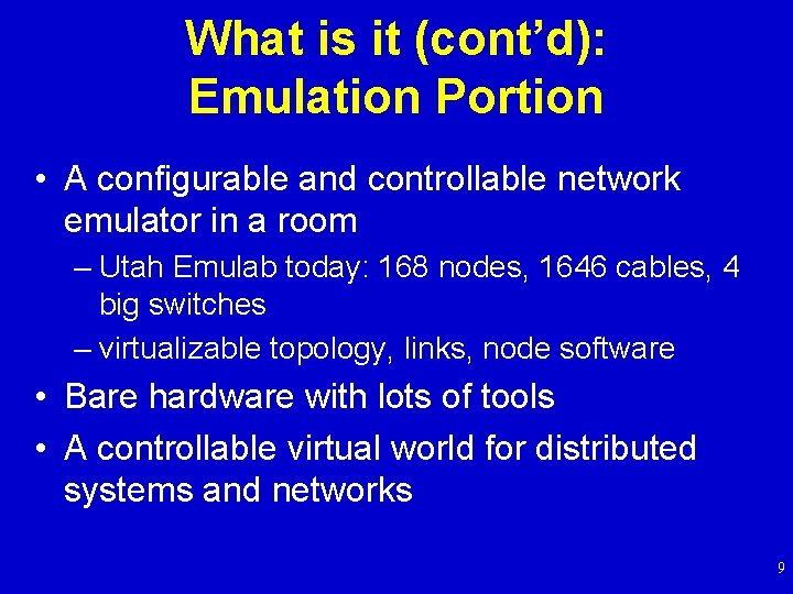 What is it (cont’d): Emulation Portion • A configurable and controllable network emulator in