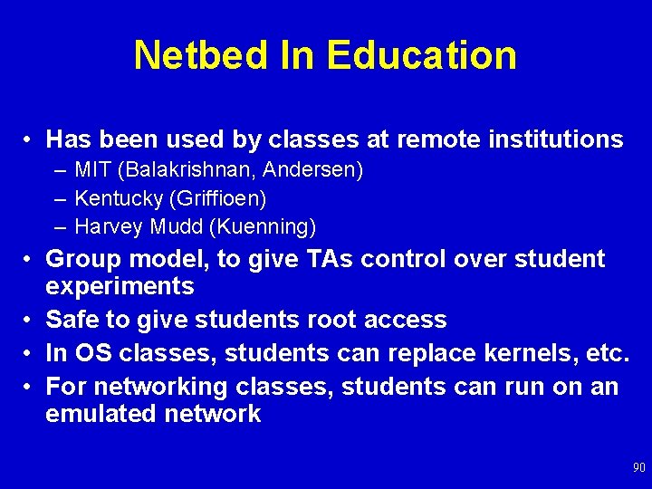 Netbed In Education • Has been used by classes at remote institutions – MIT