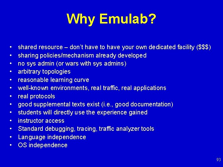 Why Emulab? • • • • shared resource – don’t have to have your