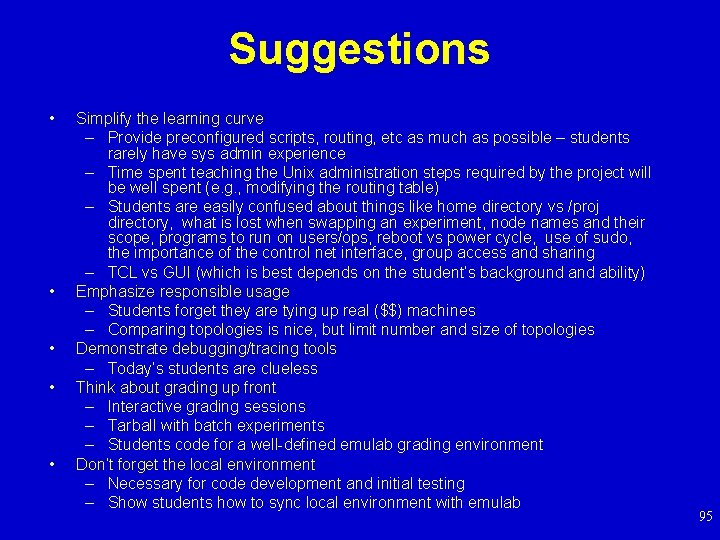 Suggestions • • • Simplify the learning curve – Provide preconfigured scripts, routing, etc