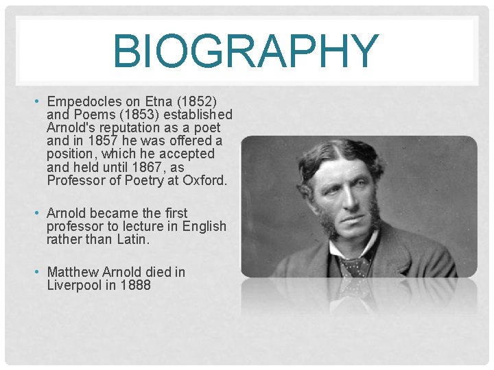 BIOGRAPHY • Empedocles on Etna (1852) and Poems (1853) established Arnold's reputation as a