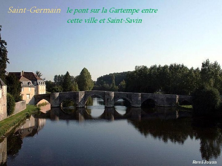 Saint-Germain le pont sur la Gartempe entre. cette ville et Saint-Savin 