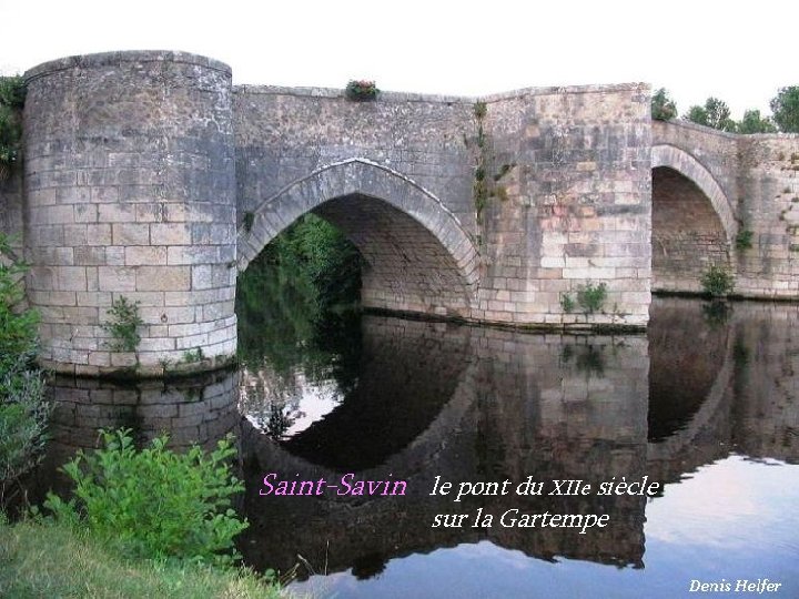 Saint-Savin le pont du XIIe siècle. sur la Gartempe 