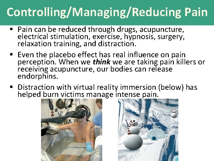 Controlling/Managing/Reducing Pain § Pain can be reduced through drugs, acupuncture, electrical stimulation, exercise, hypnosis,