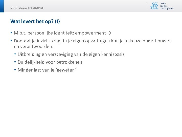 Moreel redeneren | 30 maart 2016 Wat levert het op? (I) • M. b.