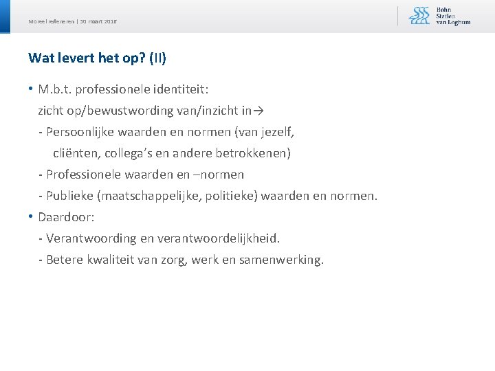 Moreel redeneren | 30 maart 2016 Wat levert het op? (II) • M. b.