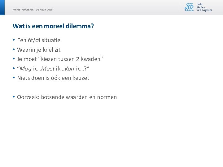 Moreel redeneren | 30 maart 2016 Wat is een moreel dilemma? • • •