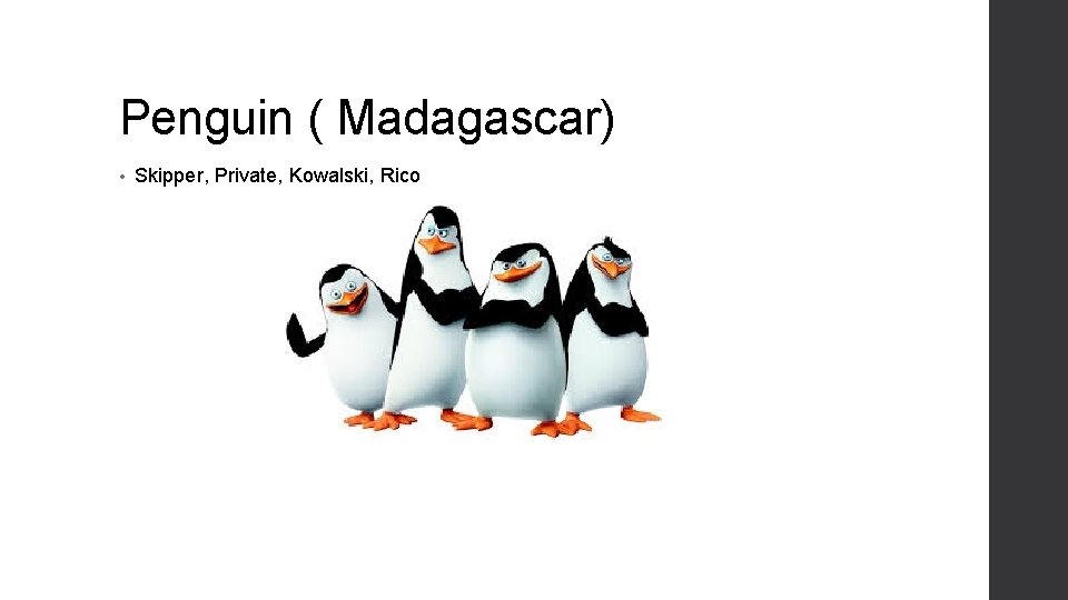 Penguin ( Madagascar) • Skipper, Private, Kowalski, Rico 