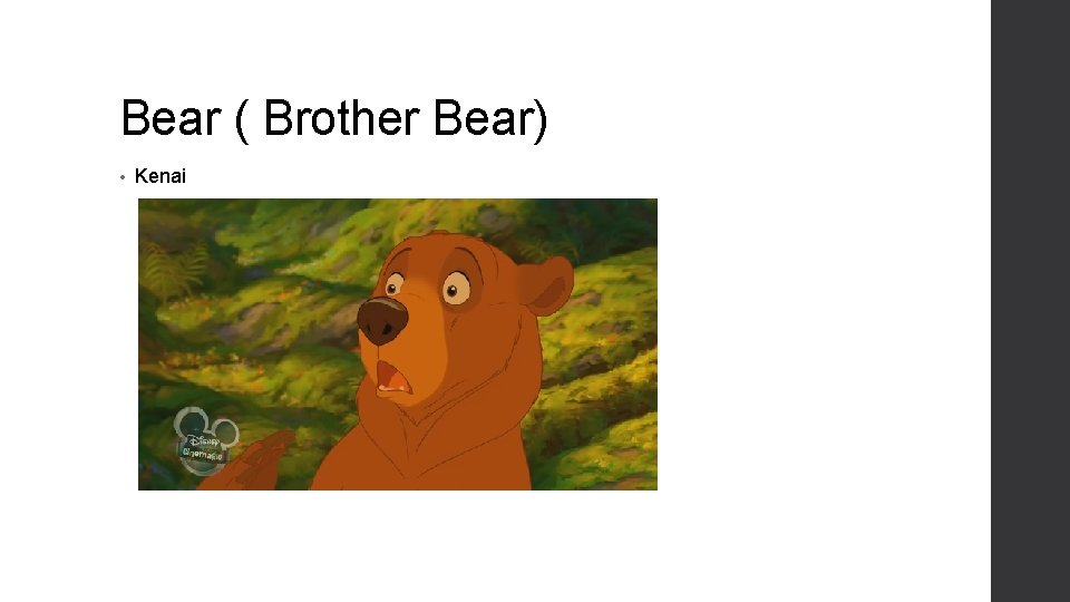 Bear ( Brother Bear) • Kenai 