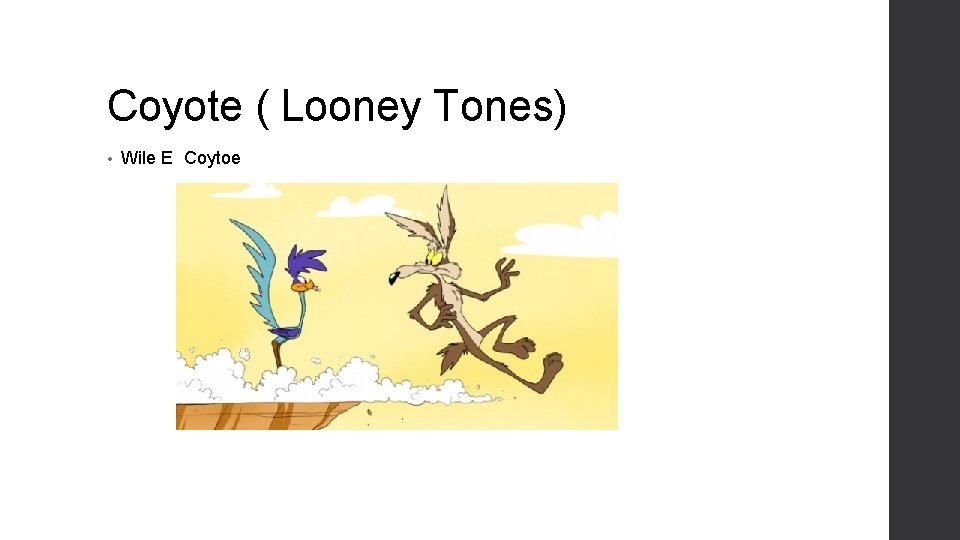 Coyote ( Looney Tones) • Wile E Coytoe 