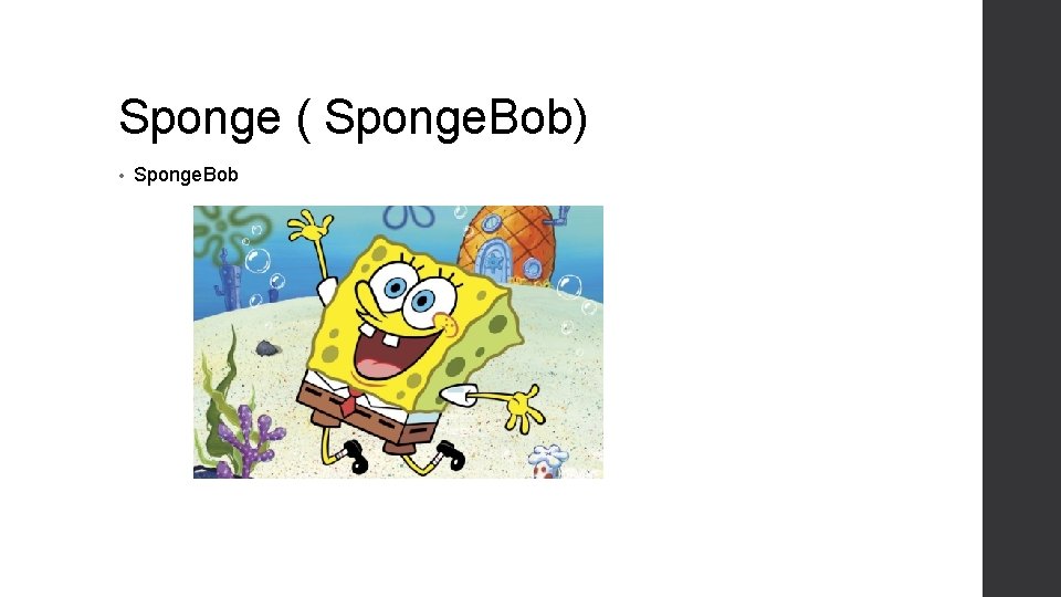 Sponge ( Sponge. Bob) • Sponge. Bob 