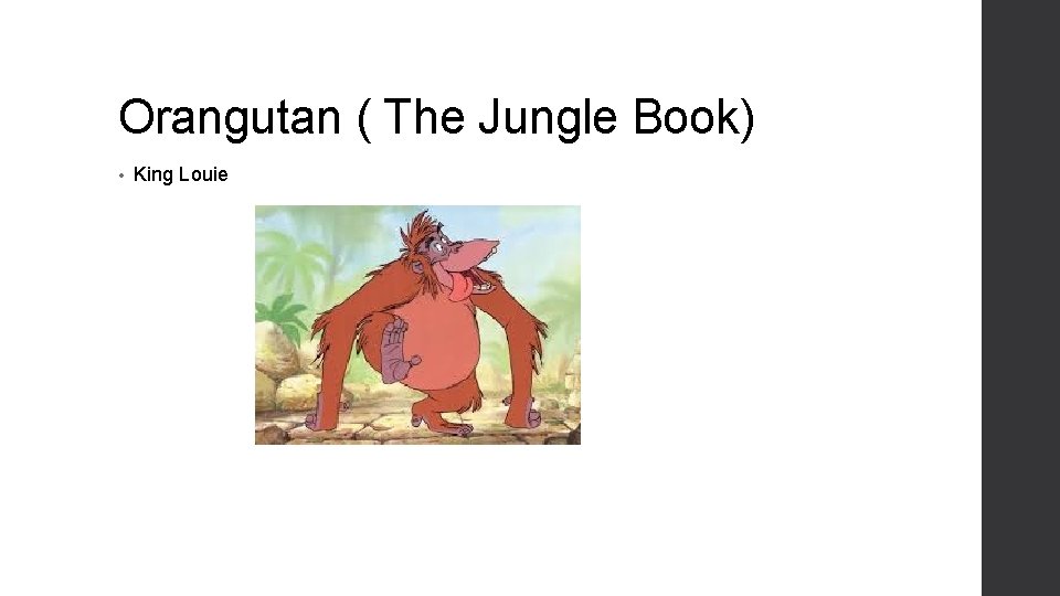 Orangutan ( The Jungle Book) • King Louie 