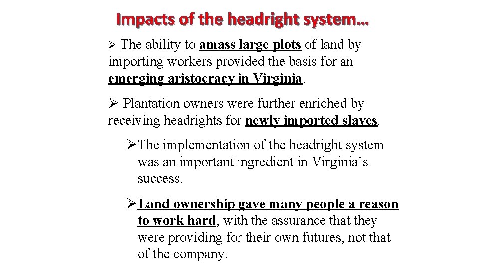 Impacts of the headright system… Ø The ability to amass large plots of land