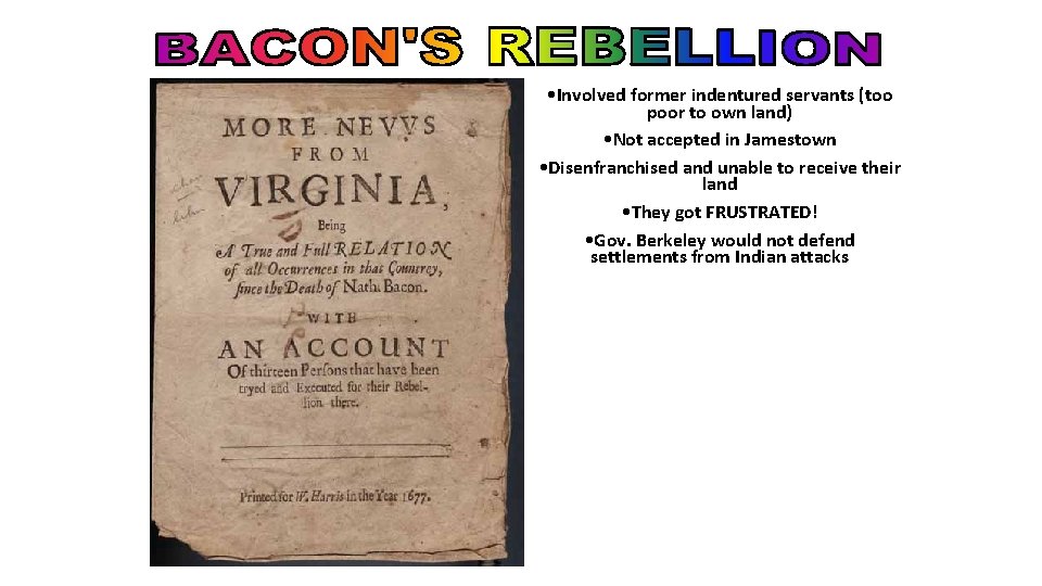  • Involved former indentured servants (too poor to own land) • Not accepted