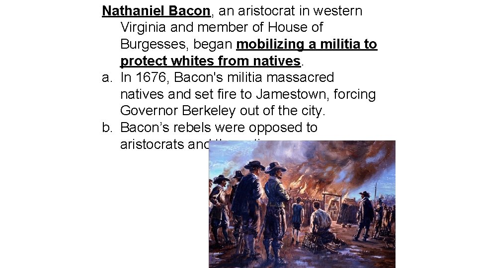 Nathaniel Bacon, an aristocrat in western Virginia and member of House of Burgesses, began