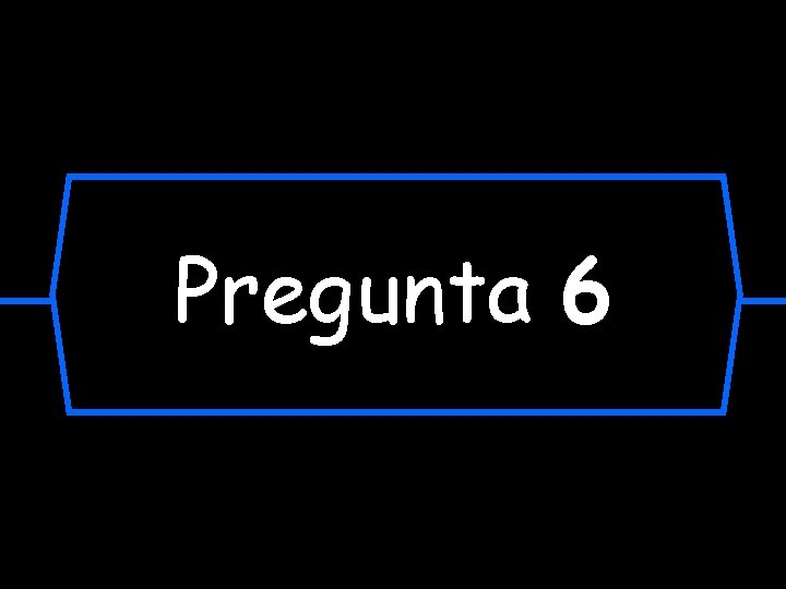 Pregunta 6 