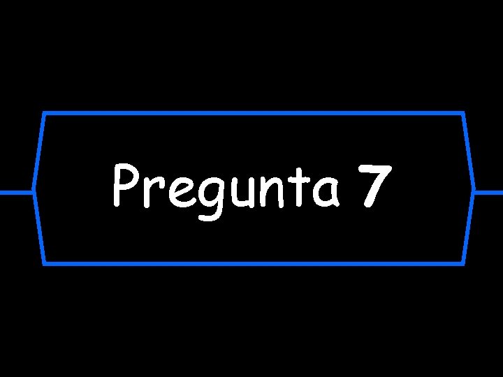 Pregunta 7 