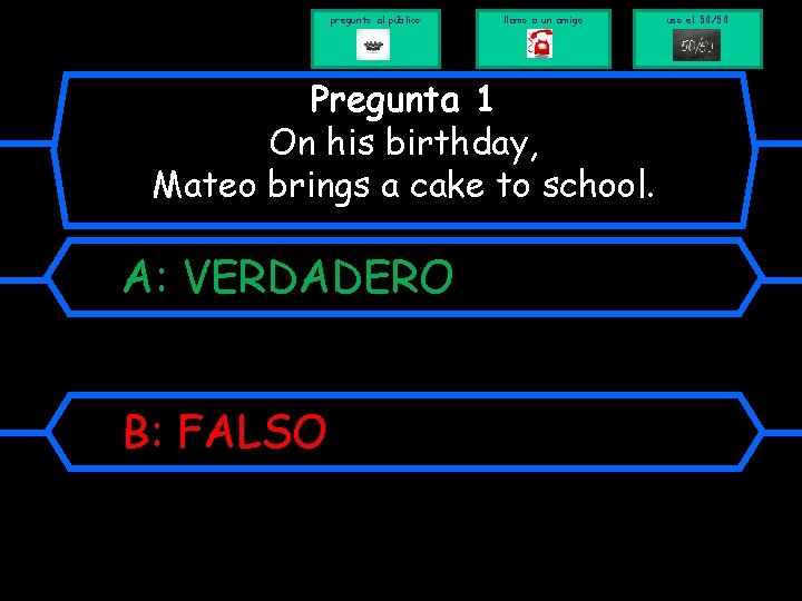 pregunto al público llamo a un amigo Pregunta 1 On his birthday, Mateo brings