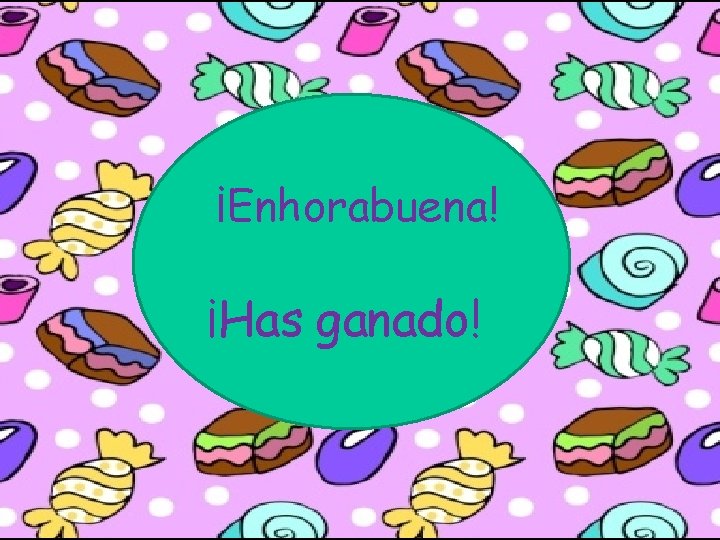 ¡Enhorabuena! ¡Has ganado! 