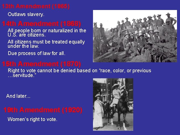 13 th Amendment (1865) Outlaws slavery. 14 th Amendment (1868) All people born or