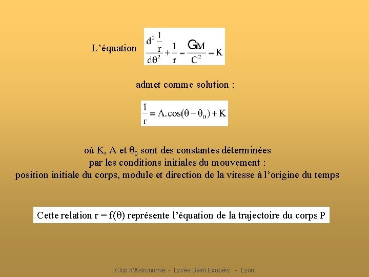 L’équation admet comme solution : où K, A et 0 sont des constantes déterminées