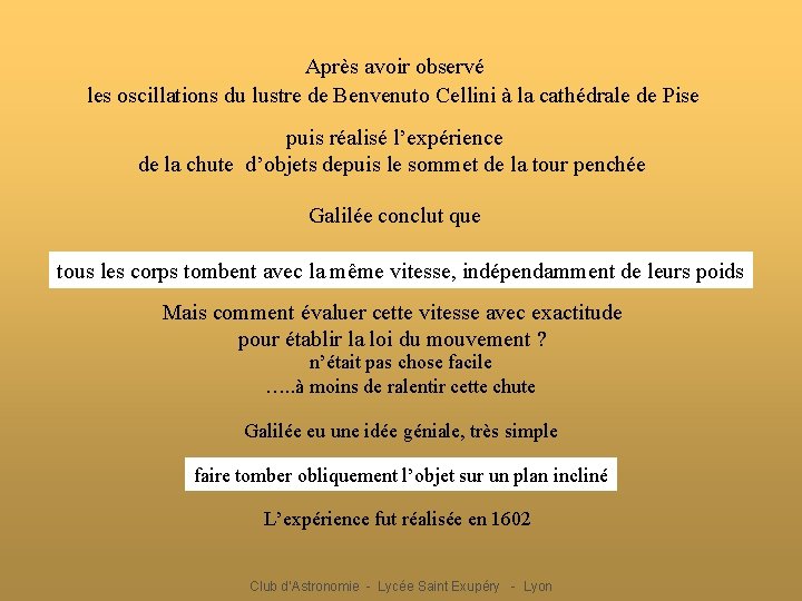 Après avoir observé les oscillations du lustre de Benvenuto Cellini à la cathédrale de