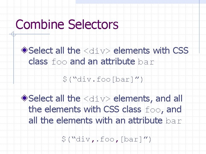 Combine Selectors Select all the <div> elements with CSS class foo and an attribute