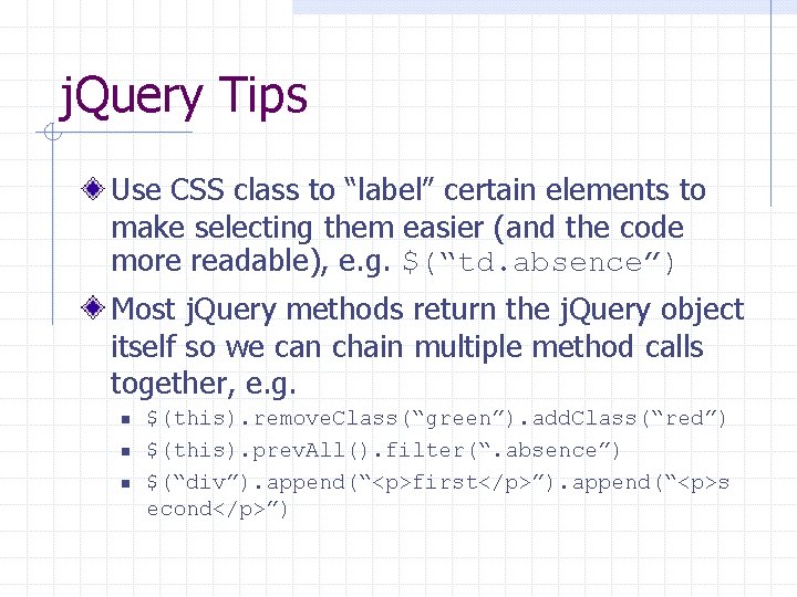 j. Query Tips Use CSS class to “label” certain elements to make selecting them