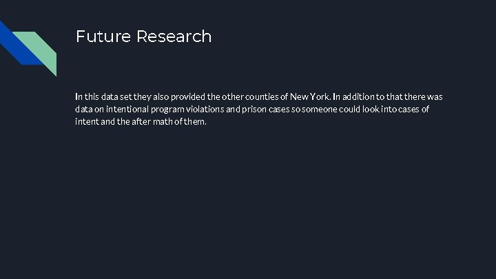 Future Research In this data set they also provided the other counties of New