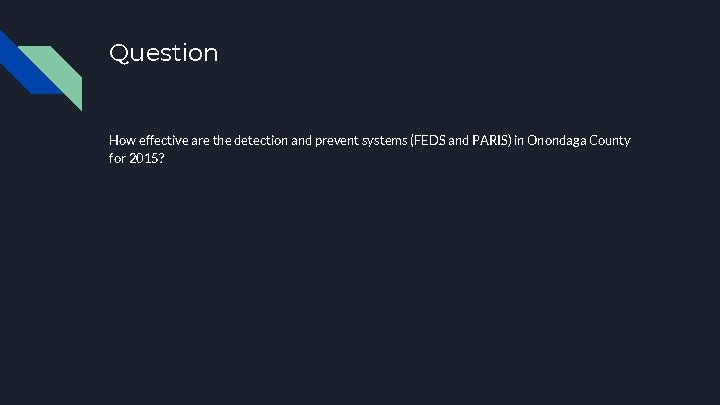 Question How effective are the detection and prevent systems (FEDS and PARIS) in Onondaga