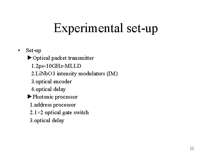 Experimental set-up • Set-up ►Optical packet transmitter 1. 2 ps-10 GHz-MLLD 2. Li. Nb.