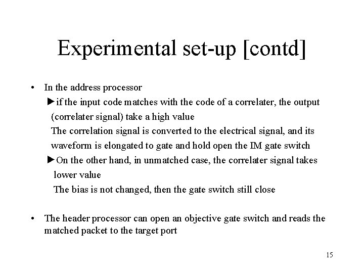 Experimental set-up [contd] • In the address processor ►if the input code matches with