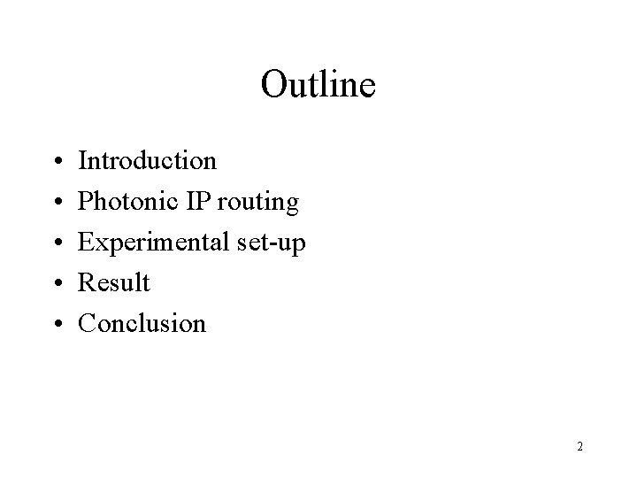 Outline • • • Introduction Photonic IP routing Experimental set-up Result Conclusion 2 