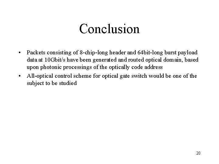 Conclusion • Packets consisting of 8 -chip-long header and 64 bit-long burst payload data