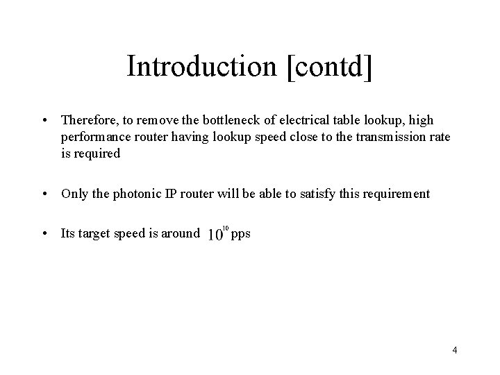Introduction [contd] • Therefore, to remove the bottleneck of electrical table lookup, high performance