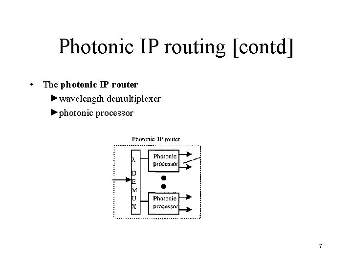 Photonic IP routing [contd] • The photonic IP router ►wavelength demultiplexer ►photonic processor 7