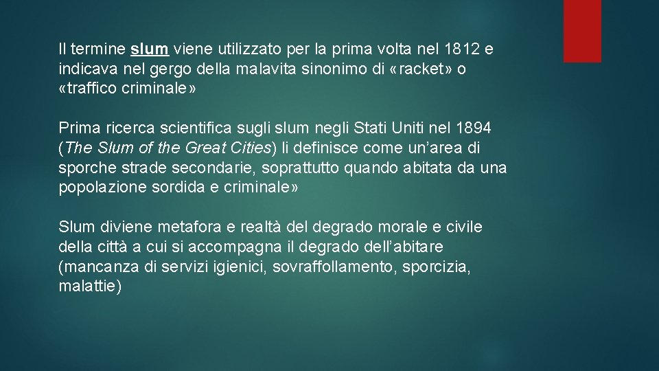 Il termine slum viene utilizzato per la prima volta nel 1812 e indicava nel