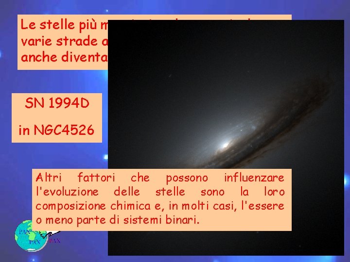 Le stelle più massiccie, al contrario, hanno varie strade a loro disposizione, e possono